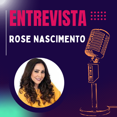 Entrevista Rose Nascimento